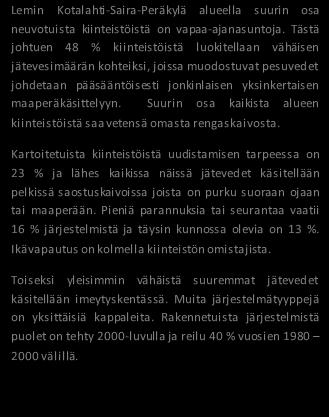 purku suoraan ojaan tai maaperään. Pieniä parannuksia tai seurantaa vaatii 16 % järjestelmistä ja täysin kunnossa olevia on 13 %. Ikävapautus on kolmella kiinteistön omistajista.