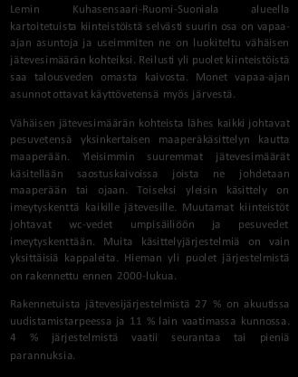 NEUVONTAKÄYNNEILTÄ kpl % Asutuksen tyyppi (kiinteä/ vapaa-aika) 18/54 25/75 Asukasmäärä 159 Vedenhankinta (vesijohto/ oma kaivo) 0/46 0/64 Kaivotyyppi (pora-/ rengaskaivo) 16/30 34/66 Käymälän