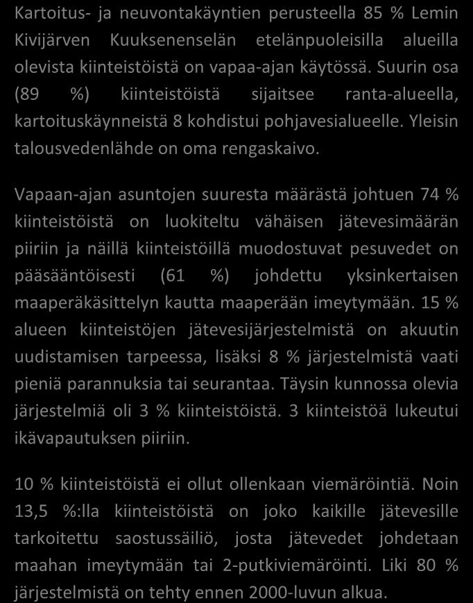 /SVSY Heidi Tanttu/SVSY 89 kiinteistöä toteuma 53,3 % V3 T2 TILASTOTIETOA KARTOITUS- JA NEUVONTAKÄYNNEILTÄ kpl % Asutuksen tyyppi (kiinteä/ vapaa-aika) 13/76 15/85 Asukasmäärä 167 Vedenhankinta