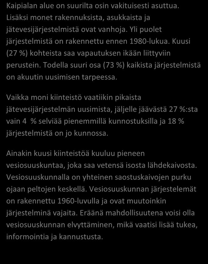 on suurilta osin vakituisesti asuttua. Lisäksi monet rakennuksista, asukkaista ja jätevesijärjestelmistä ovat vanhoja. Yli puolet järjestelmistä on rakennettu ennen 1980-lukua.