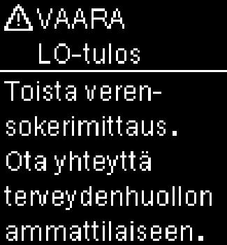 2 Verensokerimittaukset Verensokerivaroitukset Jos verensokerin mittaustulos on mittarin mittausalueen ulkopuolella, näyttöön ilmestyy varoitus.