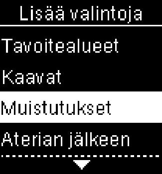 4 Mittarin asetukset Muistutukset 1 2 Käynnistä mittari painamalla lyhyesti. Korosta Päävalikko-näytössä Asetukset painamalla. Paina. Korosta Lisää valintoja painamalla.