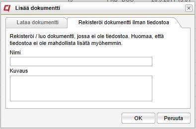 Uusi dokumentti voidaan luoda/rekisteröidä myös ilman oikeaa tiedostoa. Tämän avulla voidaan tallentaa metatietoja, vaikka alkuperäinen tiedosto on tallennettuna muualle.