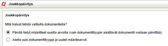 Määritteiden joukkopäivitys Metadatan voi päivittää monille dokumenteille yhtä aikaa valitsemalla dokumentit dokumenttiarkistosta ja painamalla kuvaketta