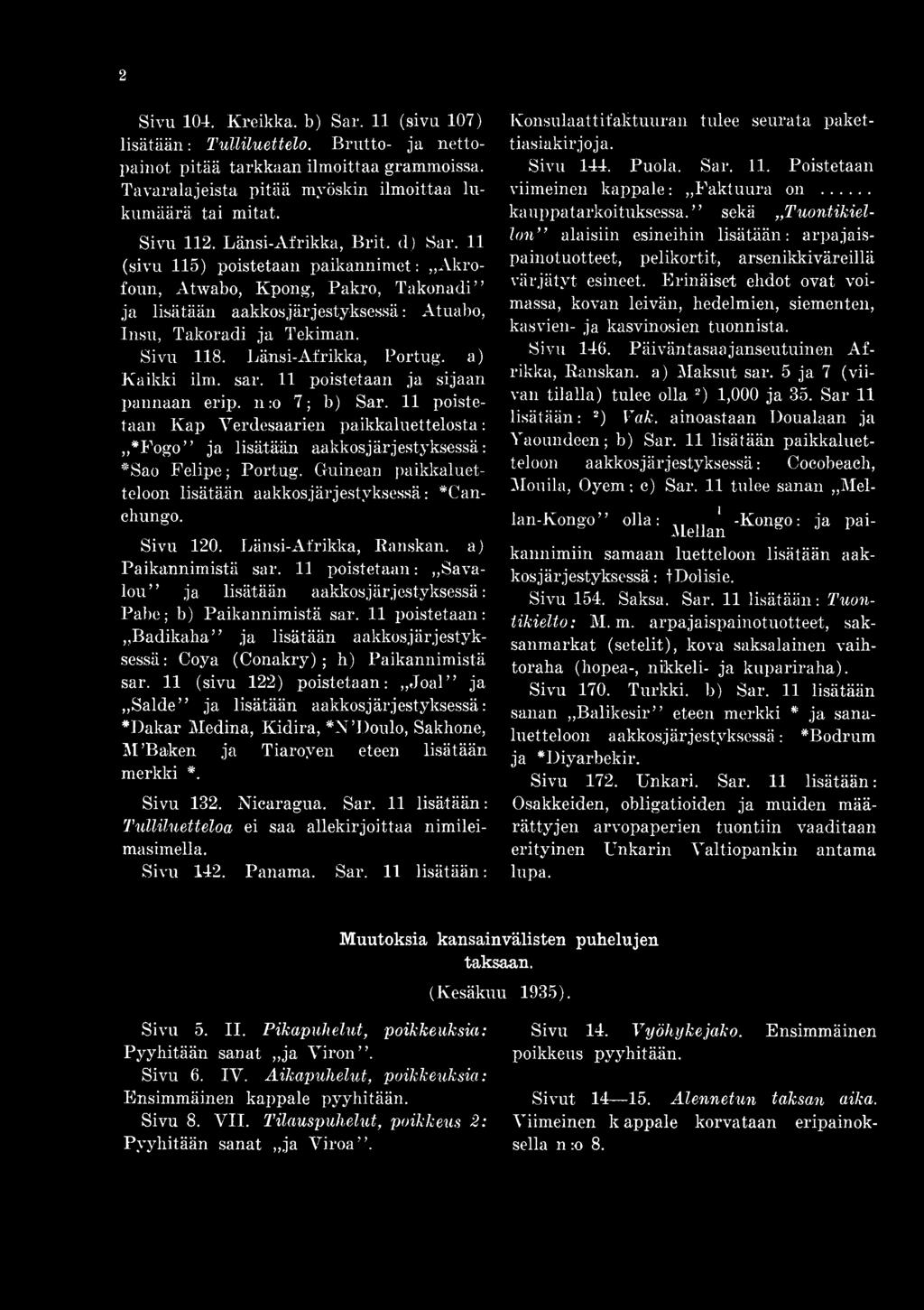Länsi-Afrikka, Portug. a) Kaikki ilm. sar. 11 poistetaan ja sijaan pannaan erip. n :o 7; b) Sar.
