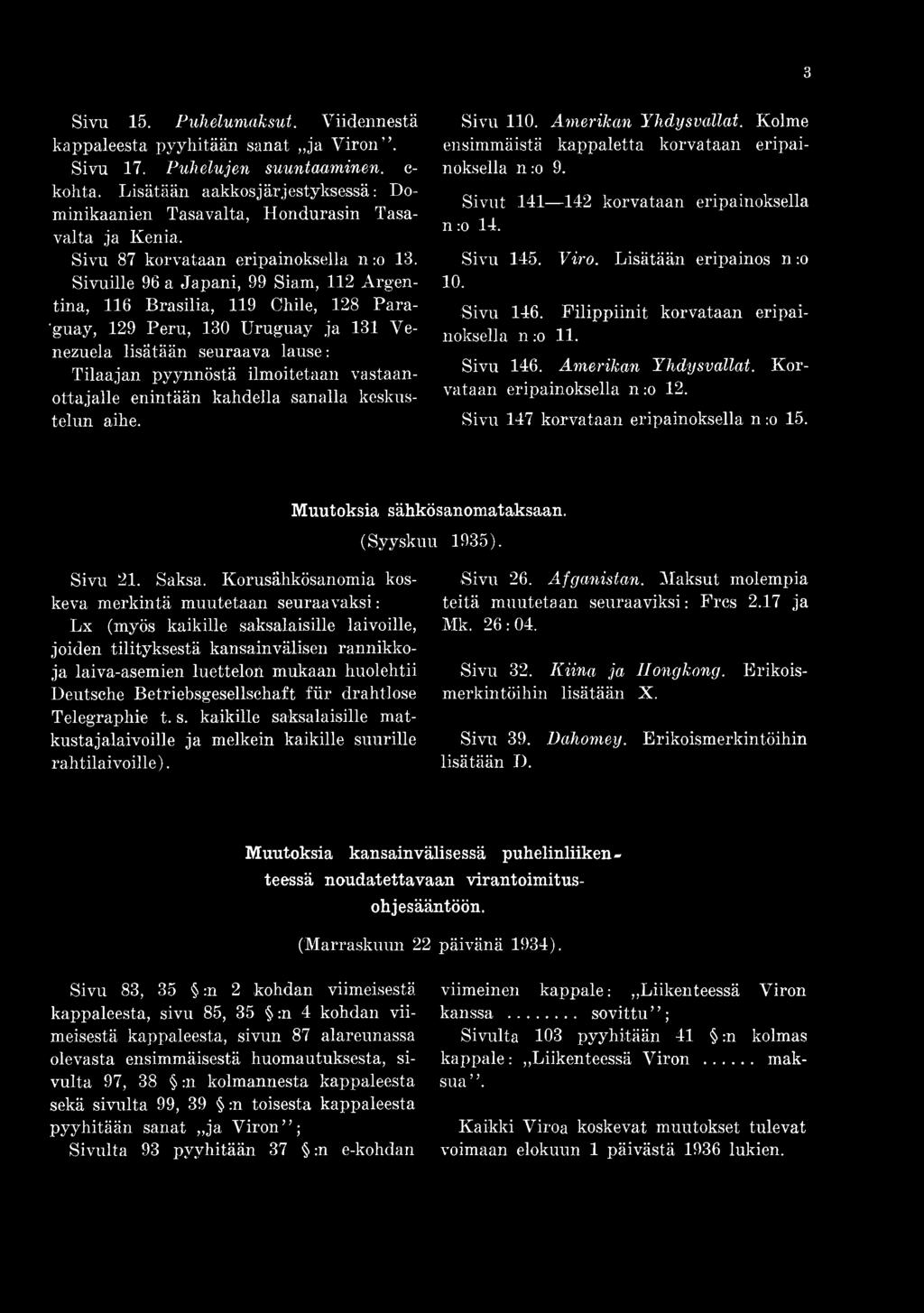 Viro. Lisätään eripainos n :o Sivu 146. Filippiinit korvataan eripainoksella n :o 11. Sivu 146. Amerikan Yhdysvallat. Korvataan eripainoksella n:o 12. Sivu 147 korvataan eripainoksella n :o 15.
