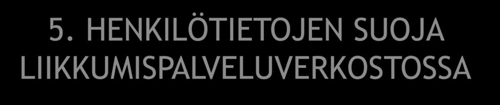 5. HENKILÖTIETOJEN SUOJA