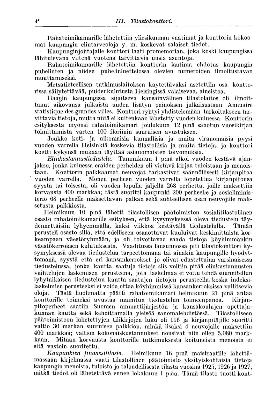 4* III. Tilastokonttori. Rahatoimikamarille lähetettiin yliesikunnan vaatimat ja konttorin kokoomat kaupungin elintarveoloja y. m. koskevat salaiset tiedot.