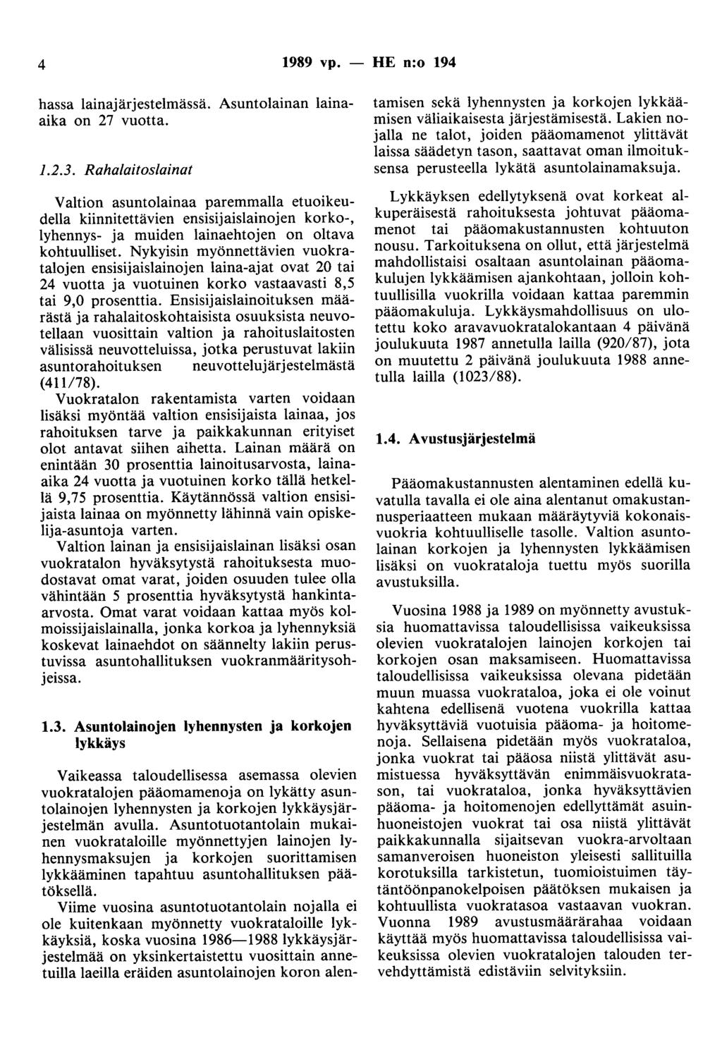 4 1989 vp. - HE n:o 194 hassa lainajärjestelmässä. Asuntolainan lainaaika on 27 vuotta. 1.2.3.