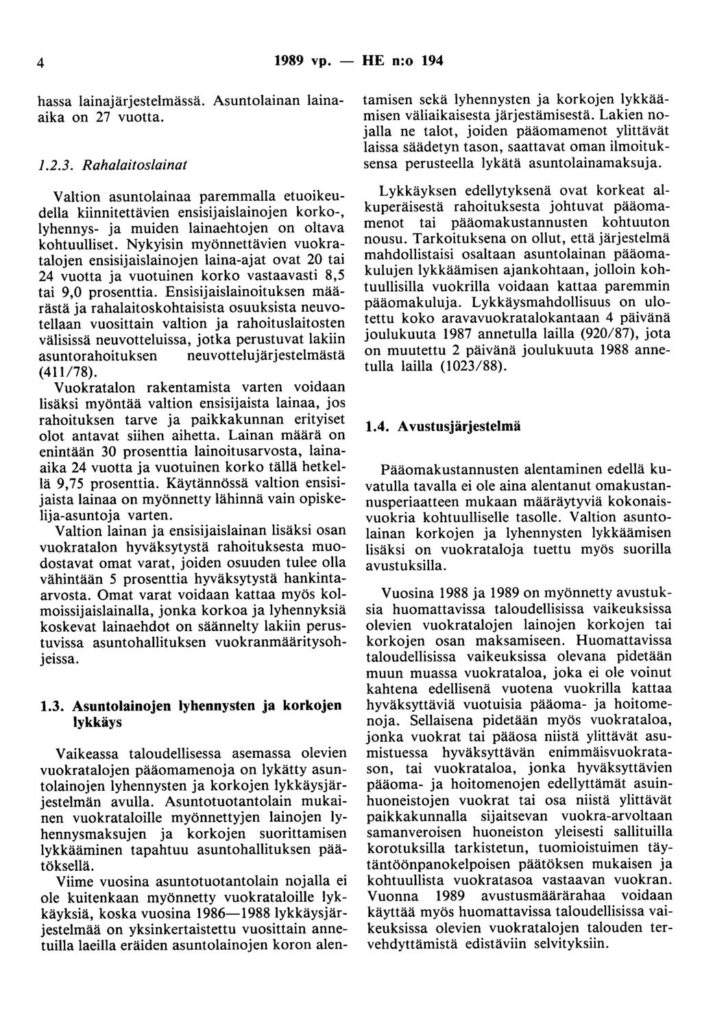 4 1989 vp. - HE n:o 194 hassa lainajärjestelmässä. Asuntolainan lainaaika on 27 vuotta. 1.2.3.