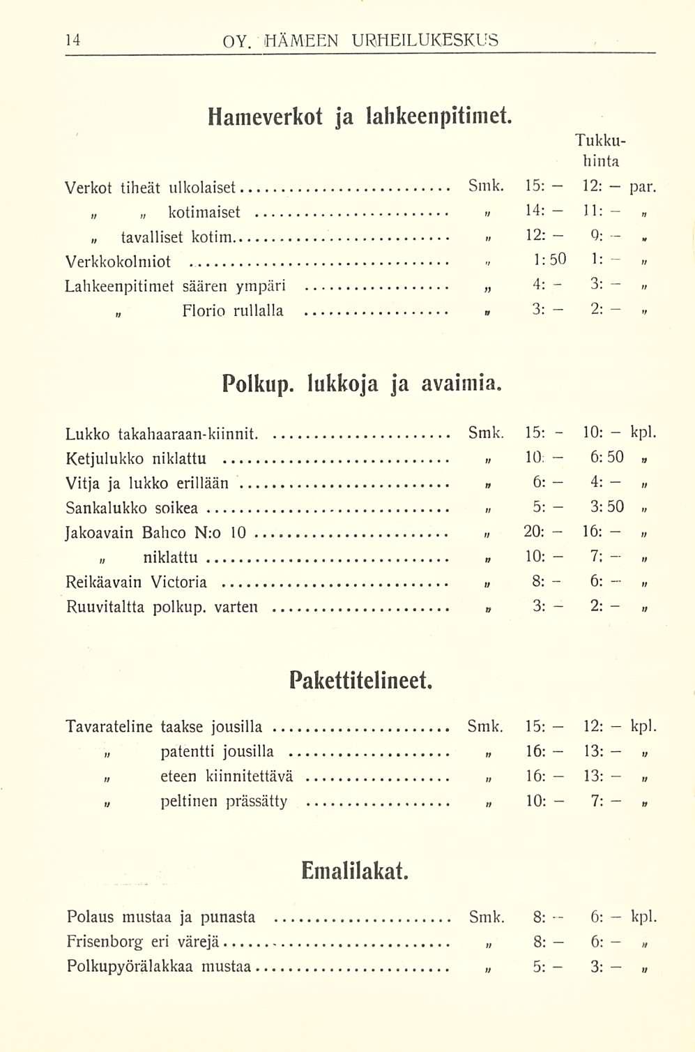 3: 10; 16: 7; 6: 2: 7: 6: 3: OY. HÄMEEN URHEILUKESKUS Hameverkot ja lahkeenpitimet. Verkot tiheät ulkolaiset Smk. 12: par.