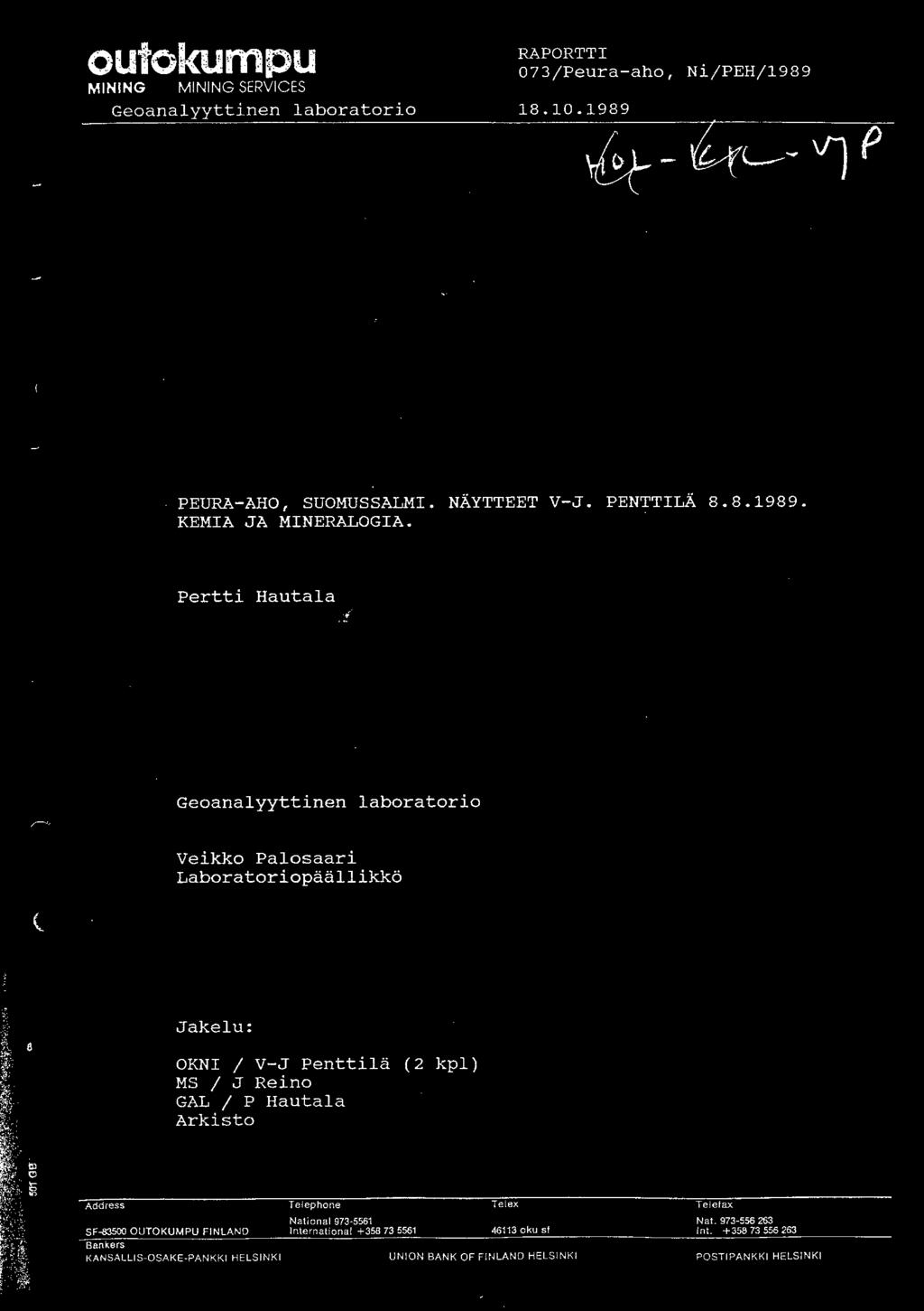 Q e~!o~me!l 18.10.1989 RAPORTTI 073/Peura-aho, Ni/PEH/1989 PEURA-AHO, SUOMUSSALMI. NÄYTTEET V-J. PENTTILÄ 8.8.1989. KEMIA JA MINERALOGIA.