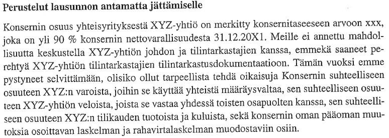 Kuva 4. Esimerkki lausunnon antamatta jättämisestä (ISA 705) Vakiomuotoisesta poikkeavan lausunnon antamiseen voi johtaa tilanne, jossa tilintarkastajan työtä rajoitetaan.