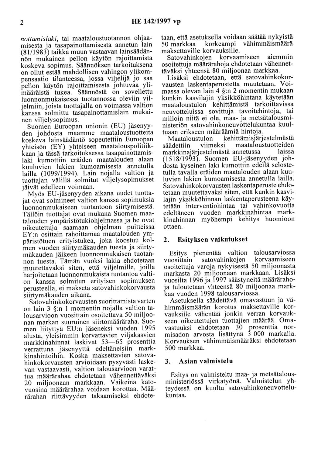 2 HE 142/1997 vp nottamislaki, tai maataloustuotannon ohjaamisesta ja tasapainottamisesta annetun lain (81/1983) taikka muun vastaavan lainsäädännön mukainen pellon käytön rajoittamista koskeva