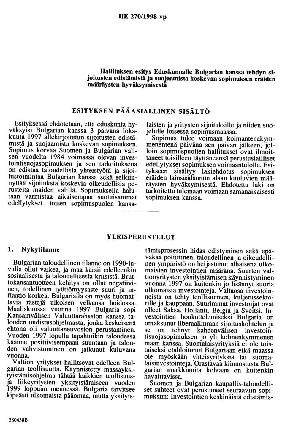 HE 270/1998 vp Hallituksen esitys Eduskunnalle Bulgarian kanssa tehdyn sioitusten edistämistä a suoaamista koskevan sopimuksen eräiden määräysten hyväksymisestä ESITYKSEN PÄÄASIALLINEN SISÄLTÖ