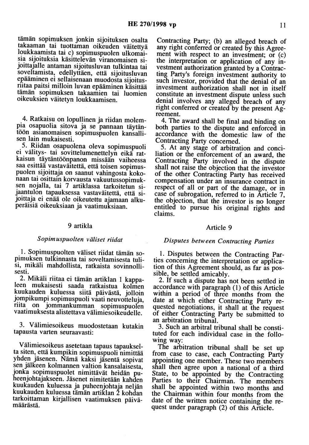 HE 270/1998 vp 11 tämän sopimuksen onkin sioituksen osalta takaaman tai tuottaman oikeuden väitettyä loukkaamista tai c) sopimuspuolen ulkomaisia sioituksia käsittelevän viranomaisen sioittaalle