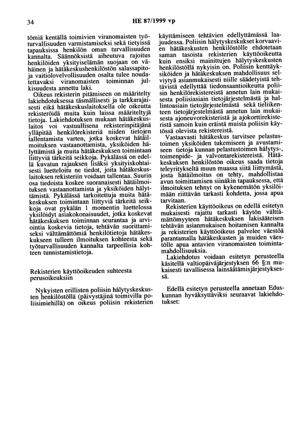 34 HE 87/1999 vp tömiä kentällä toimivien viranomaisten työturvallisuuden varmistamiseksi sekä tietyissä tapauksissa henkilön oman turvallisuuden kannalta.