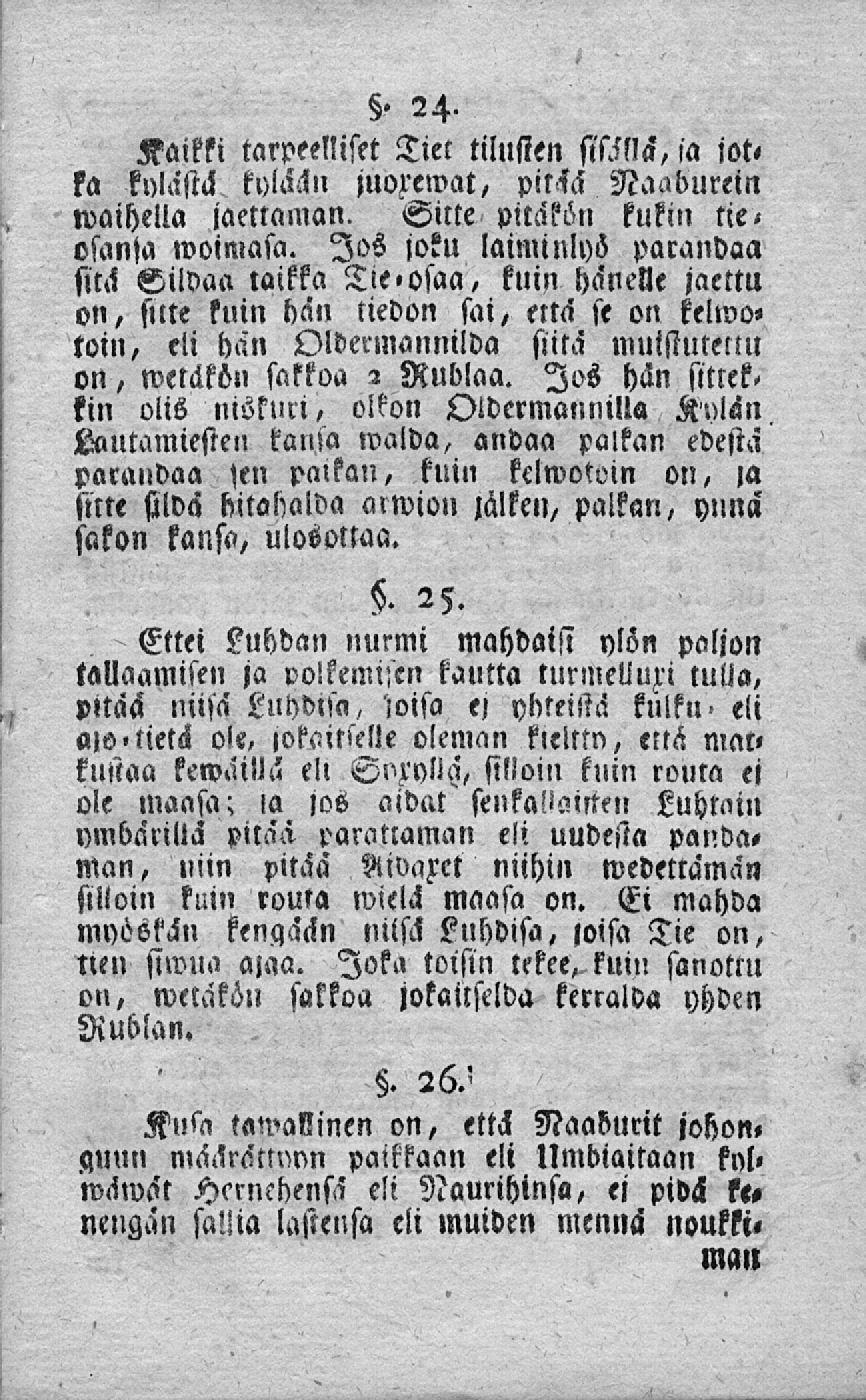 Kaikki tarpeelliset Tm tilusten sima, ia jot, ka knlästä kvlackl juozewat, pitiä Naaburein waihella jaettaman. Sitte pitakön kukin tie< olanja woimasa.