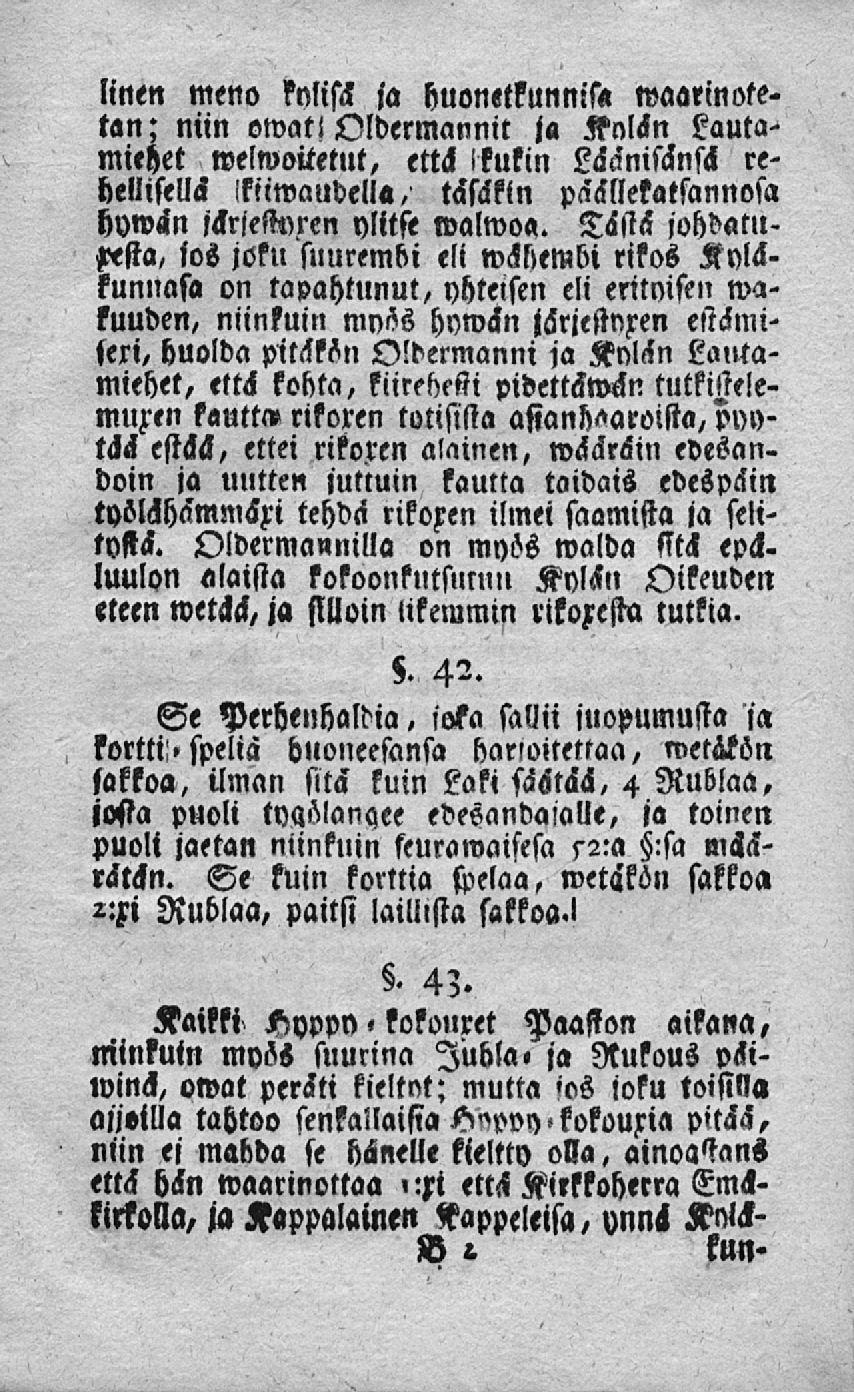 Linen meno knlisil ia huonetkunnistl waarinotetan; niin owatl Oldermannit <a Knlän miehet welwoitetut, että «kukin Laa nisänsä re< hellisellä ikiiwaudella, täsäkin päällekatsannosa hyw<in ickrieaxren
