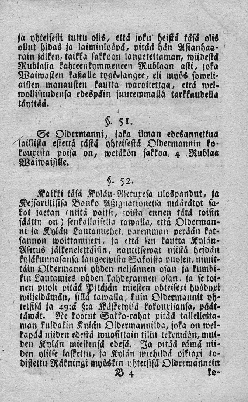 ja yhteisesti tuttu olis, että joku' heistä tckss olis ollut hidas ja laiminlyövä, pitää hckn Assanhaaräin jälken, taikka sakkoon lanaetettaman, wndestck Rublasta kahteenkymmeneen Rublaan asti, joka