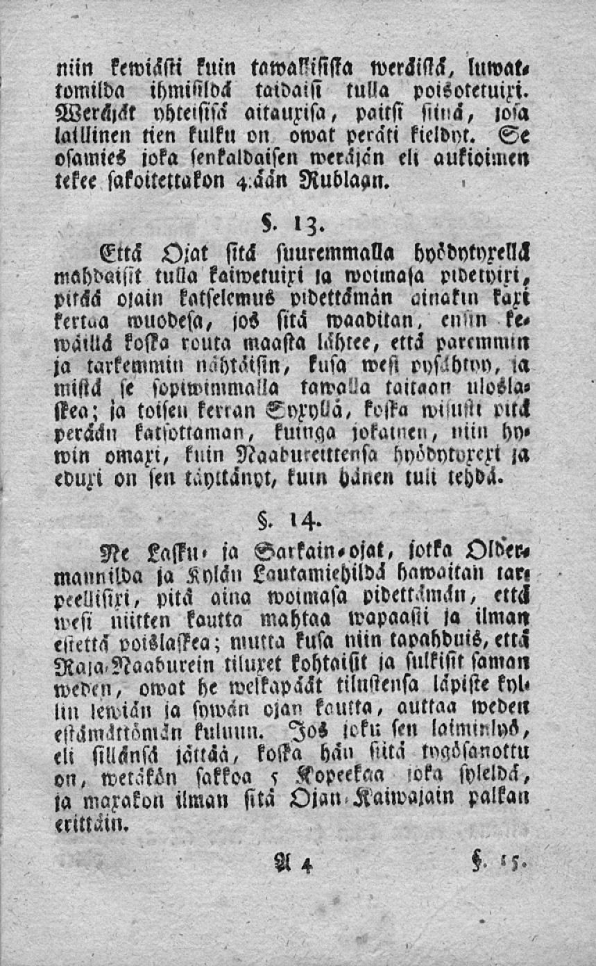 niin kewiästi kuin tawamssssa weräissä, luwat«tomilda ikmillldä taidaiss tulla poisotemifi. Wers,<lt nhteisisa aitauxisa, paitsi sima, lo»a laillinen tien kulku on owat peräti kieldnt.