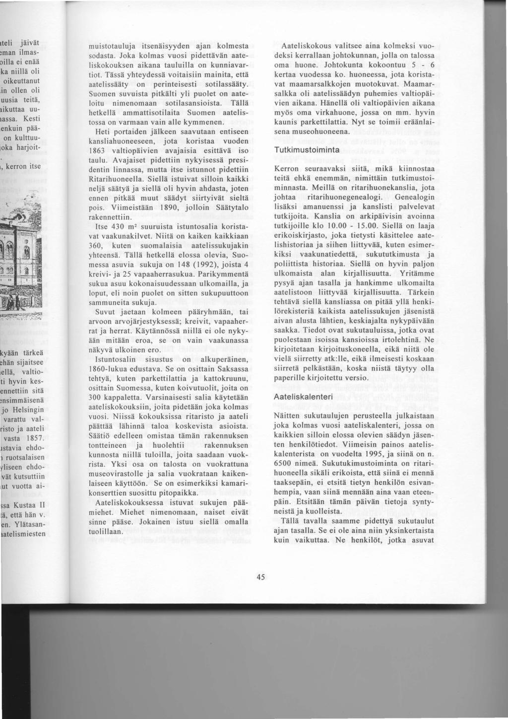 muistotauluja itseniiisyyden ajan kolmesta sodasta. Joka kolmas vuosi pidettiiven aateliskokouksen aikana tauluilla on kunniavartiot.