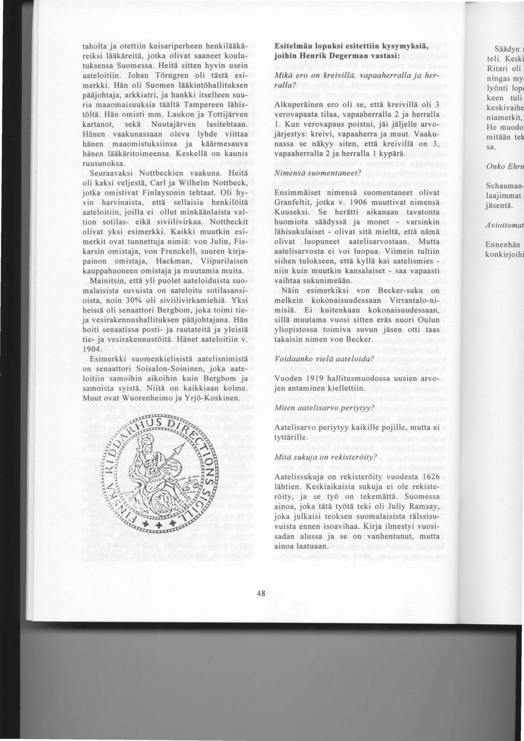 taholta ja otettiin keisariperheen henkiliiiikiireiksi liiekareitii, jotka olivat saaneet koulutuksensa Suomessa. Heita sitten hyvin usein aateloitiin. Johan Tcirngren oli tiistii esimerkki.