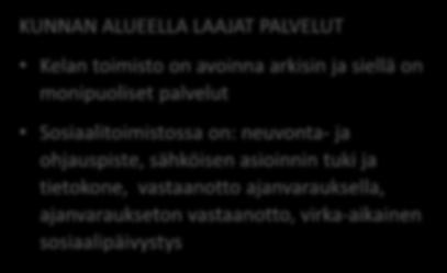 avoinna rajoitetusti, mutta siellä on melko laajat palvelut Sosiaalitoimistossa on: neuvonta- ja ohjauspiste, sähköisen asioinnin tuki ja tietokone,