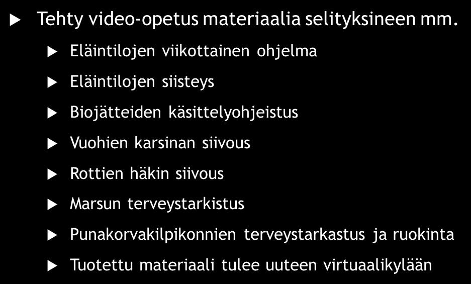 Eläintenhoitotiimin tulokset Tavoitteena lisätä itseohjautuvuutta käytännön töissä verkosta ja sähköisenä löytyvien materiaalien avulla.