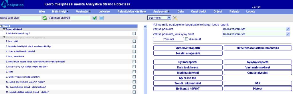 7.2.6 Suodata tulokset poiminnoilla Poiminnoilla voit tarkastella tuloksia tietyn taustamuuttujan tai kysymyksen perusteella. Täällä otat poimintosi käyttöön määrittelyn jälkeen.