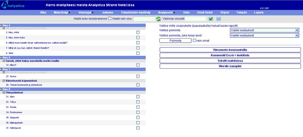 7.2.8 Tekstin analysointi Pääset analysoimaan ja käsittelemään avoimia kommenttivastauksia valitsemalla Analysointivalikosta Tekstin analysoinnin.