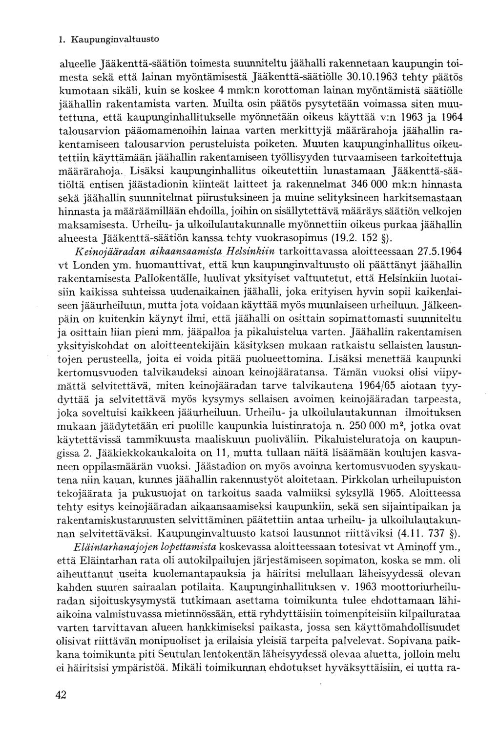 alueelle Jääkenttä-säätiön toimesta suunniteltu jäähalli rakennetaan kaupungin toimesta sekä että lainan myöntämisestä Jääkenttä-säätiölle 30.10.