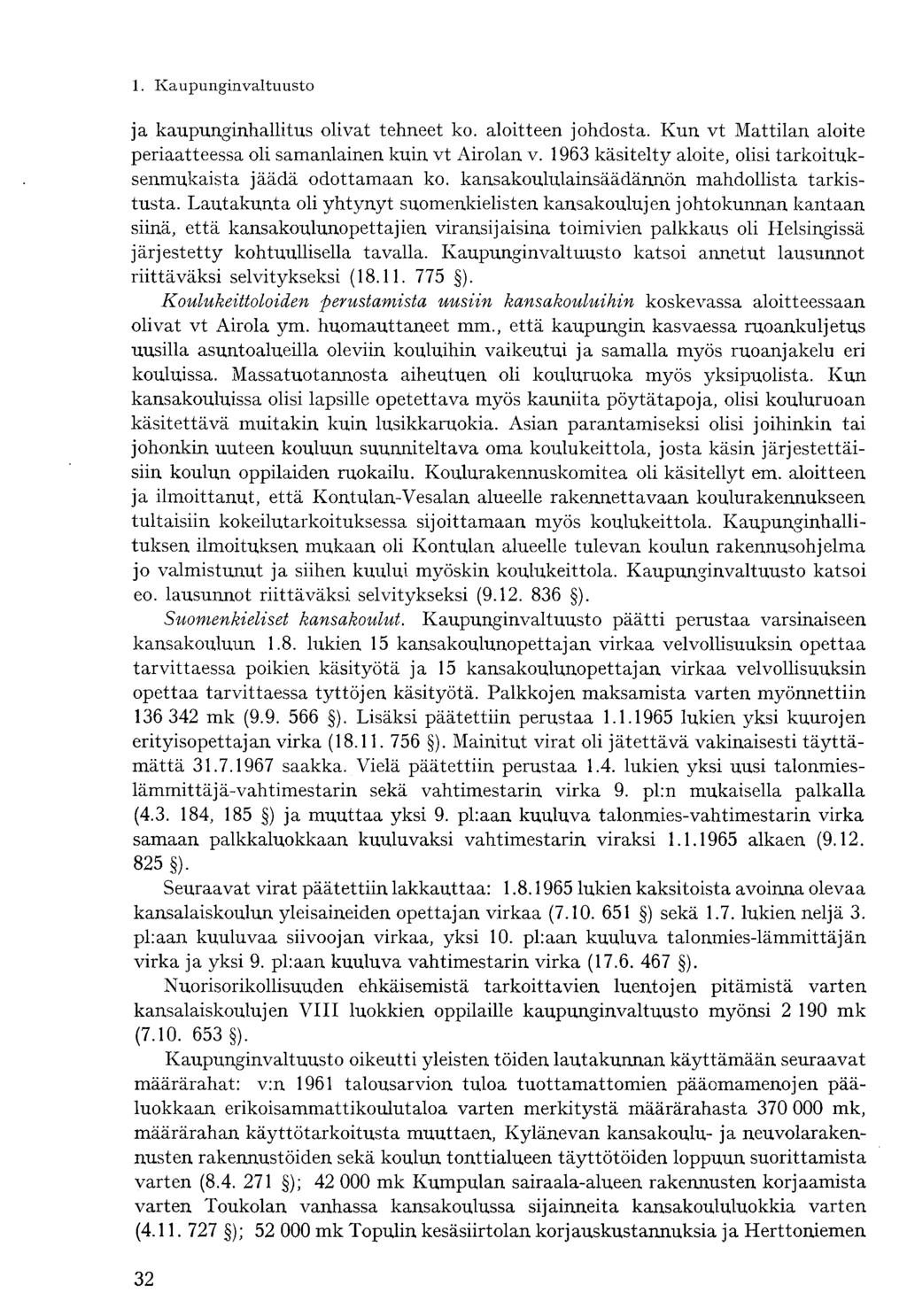 ja kaupunginhallitus olivat tehneet ko. aloitteen johdosta. Kun vt Mattilan aloite periaatteessa oli samanlainen kuin vt Airolan v.