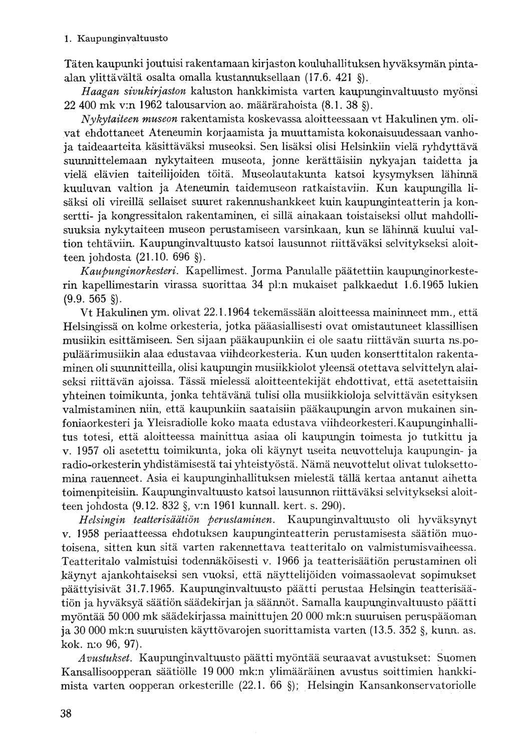 Täten kaupunki joutuisi rakentamaan kirjaston kouluhallituksen hyväksymän pintaalan ylittävältä osalta omalla kustannuksellaan (17.6. 421 ).