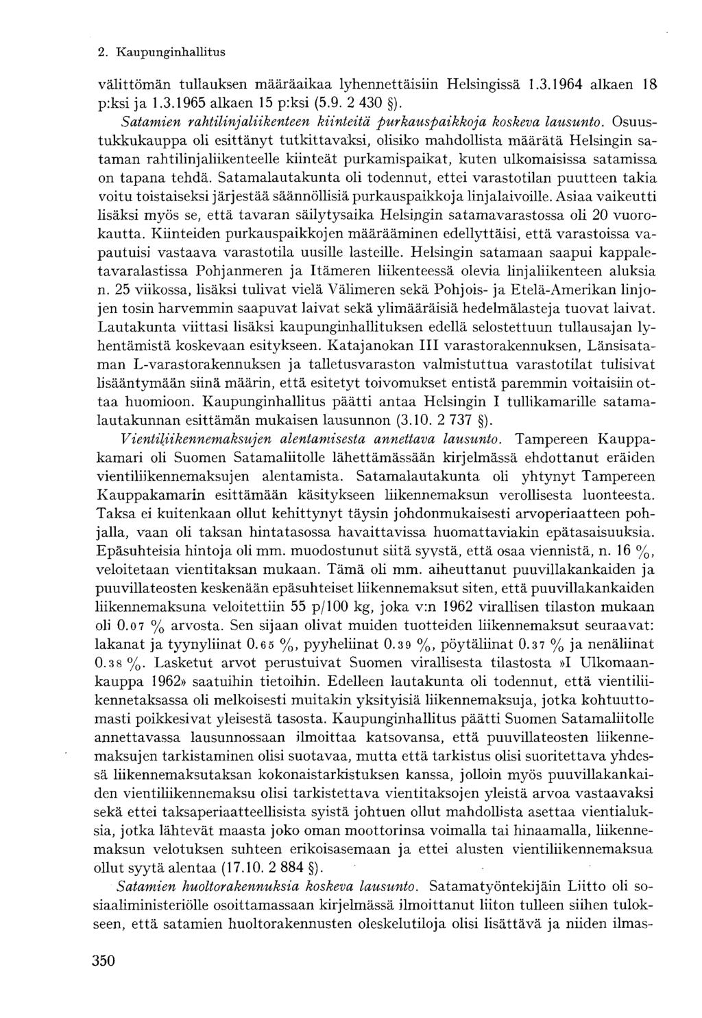 välittömän tullauksen määräaikaa lyhennettäisiin Helsingissä 1.3.1964 alkaen 18 p:ksi ja 1.3.1965 alkaen 15 p:ksi (5.9. 2 430 ).