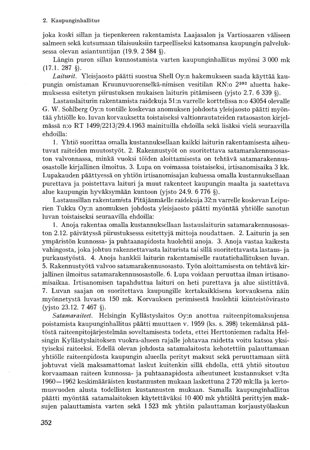 joka koski sillan ja tiepenkereen rakentamista Laajasalon ja Vartiosaaren väliseen salmeen sekä kutsumaan tilaisuuksiin tarpeelliseksi katsomansa kaupungin palveluksessa olevan asiantuntijan (19.