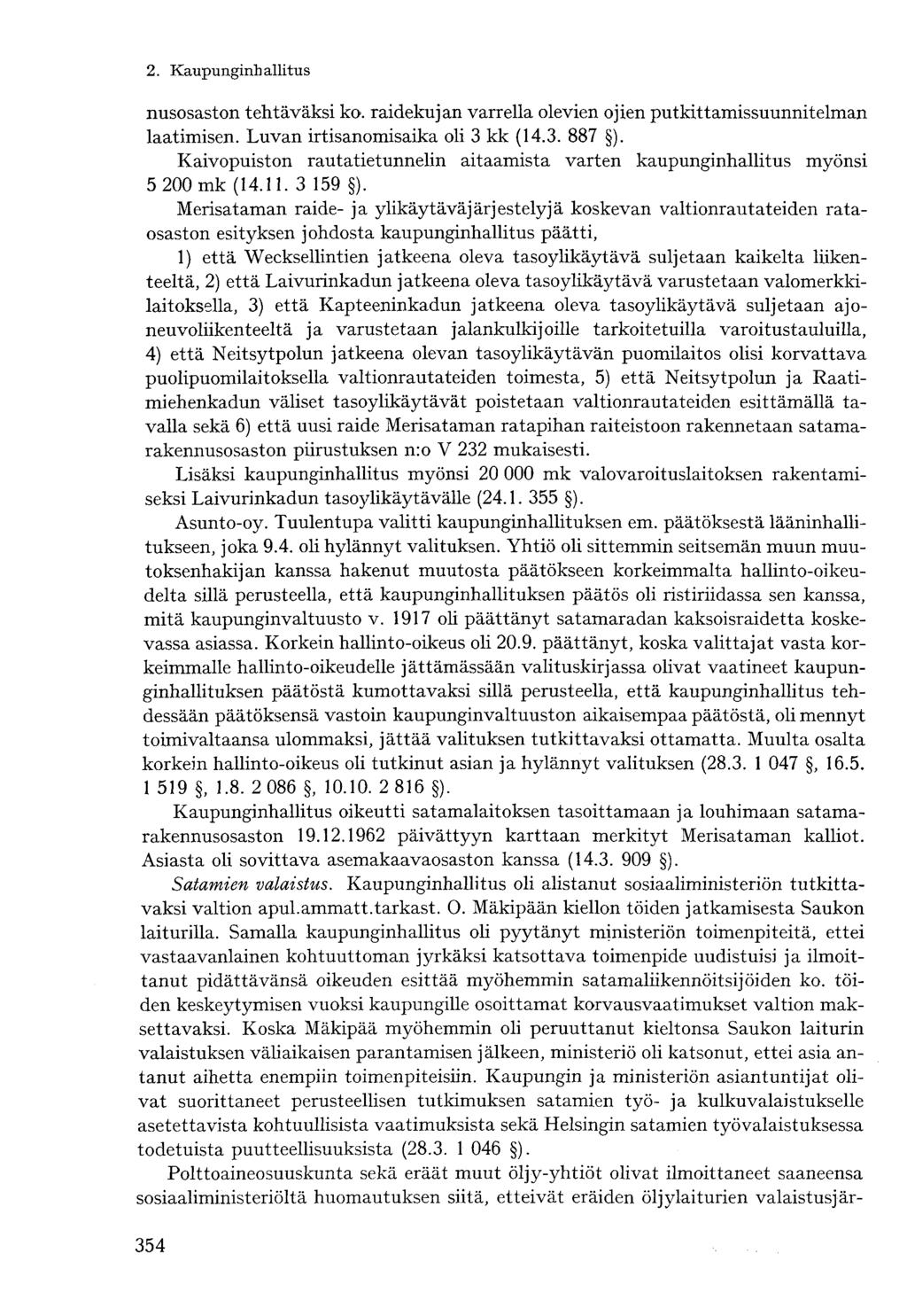 nusosaston tehtäväksi ko. raidekujan varrella olevien ojien putkittamissuunnitelman laatimisen. Luvan irtisanomisaika oli 3 kk (14.3. 887 ).