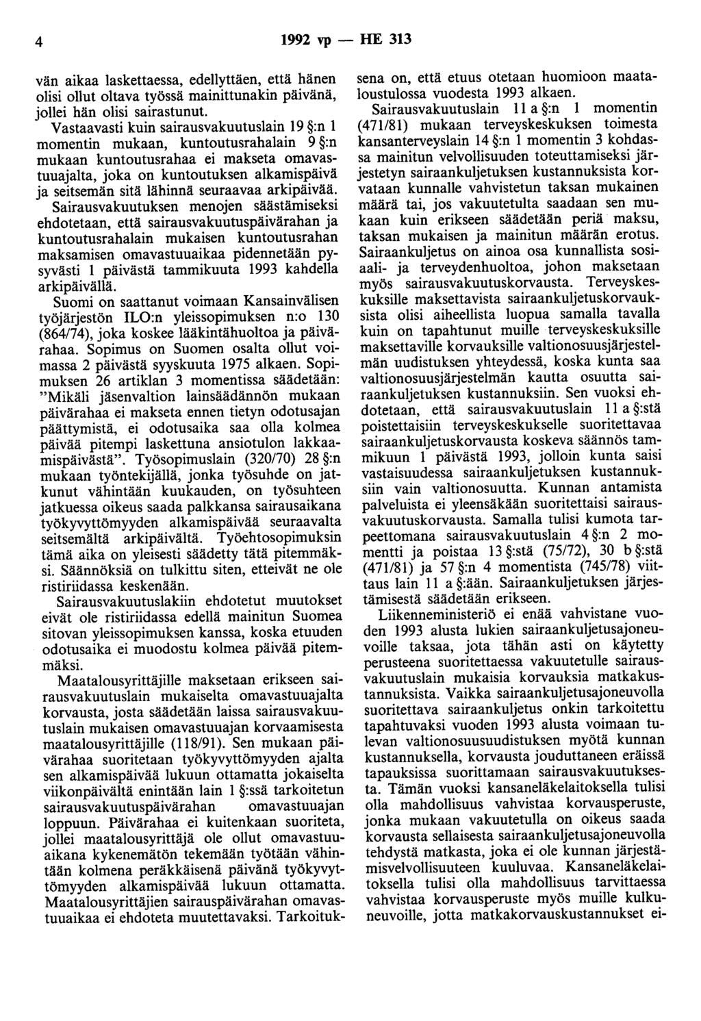 4 1992 vp - HE 313 vän aikaa laskettaessa, edellyttäen, että hänen olisi ollut oltava työssä mainittunakin päivänä, jollei hän olisi sairastunut.