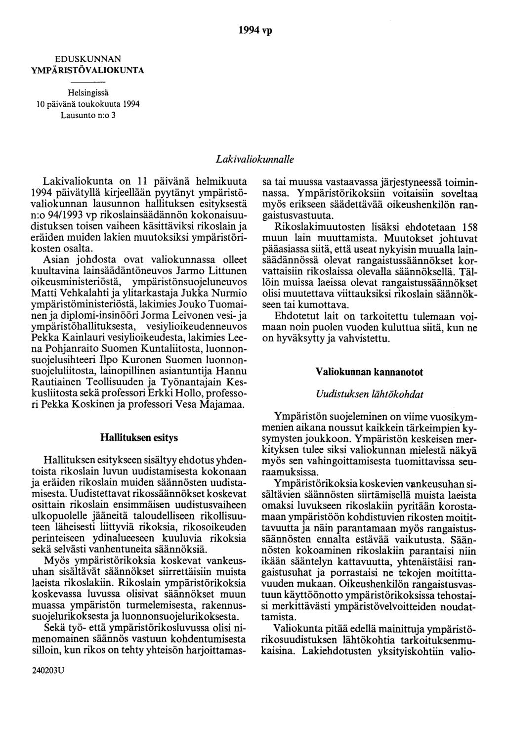 1994 vp EDUSKUNNAN YMPÄRISTÖVALIOKUNTA Helsingissä 10 päivänä toukokuuta 1994 Lausunto n:o 3 Lakivaliokunnalle Lakivaliokunta on 11 paivana helmikuuta 1994 päivätyllä kirjeellään pyytänyt