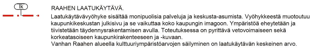 PITKÄNKARIN KORTTELIN 3003 ASEMAKAAVAN MUUTOS 3.3 Suunnittelutilanne Taajamayleiskaava Raahen kaupunginvaltuusto on hyväksynyt 11.4.