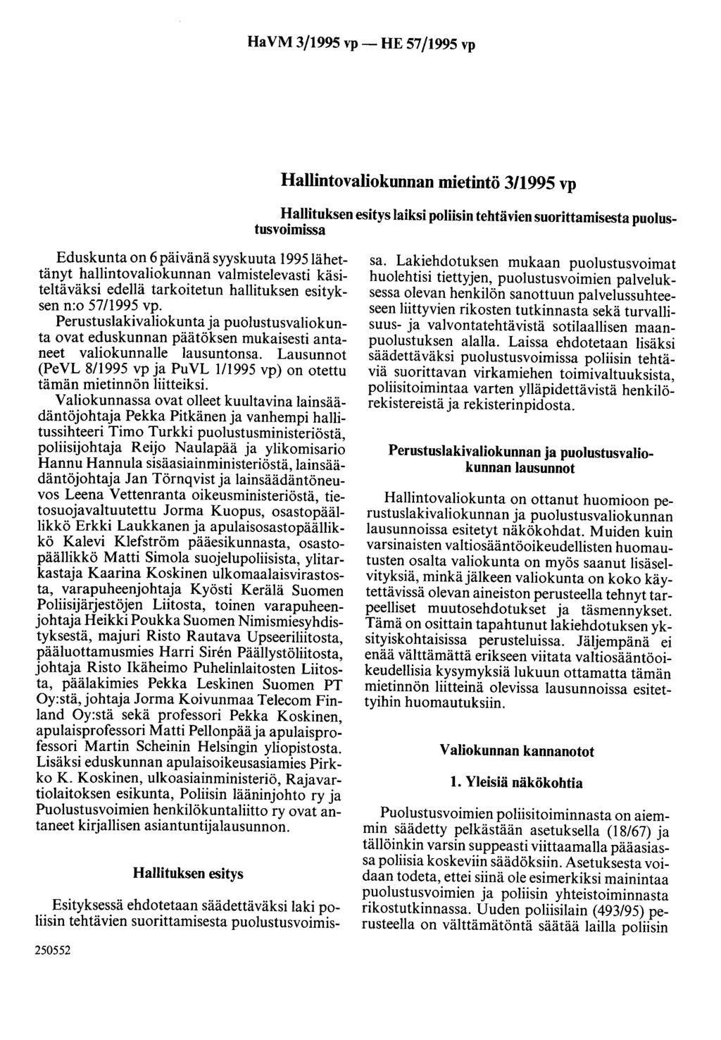 Ha VM 3/1995 vp- HE 57/1995 vp Hallintovaliokunnan mietintö 3/1995 vp Hallituksen esitys laiksi poliisin tehtävien suorittamisesta puolustusvoimissa Eduskunta on 6 päivänä syyskuuta 1995lähettänyt