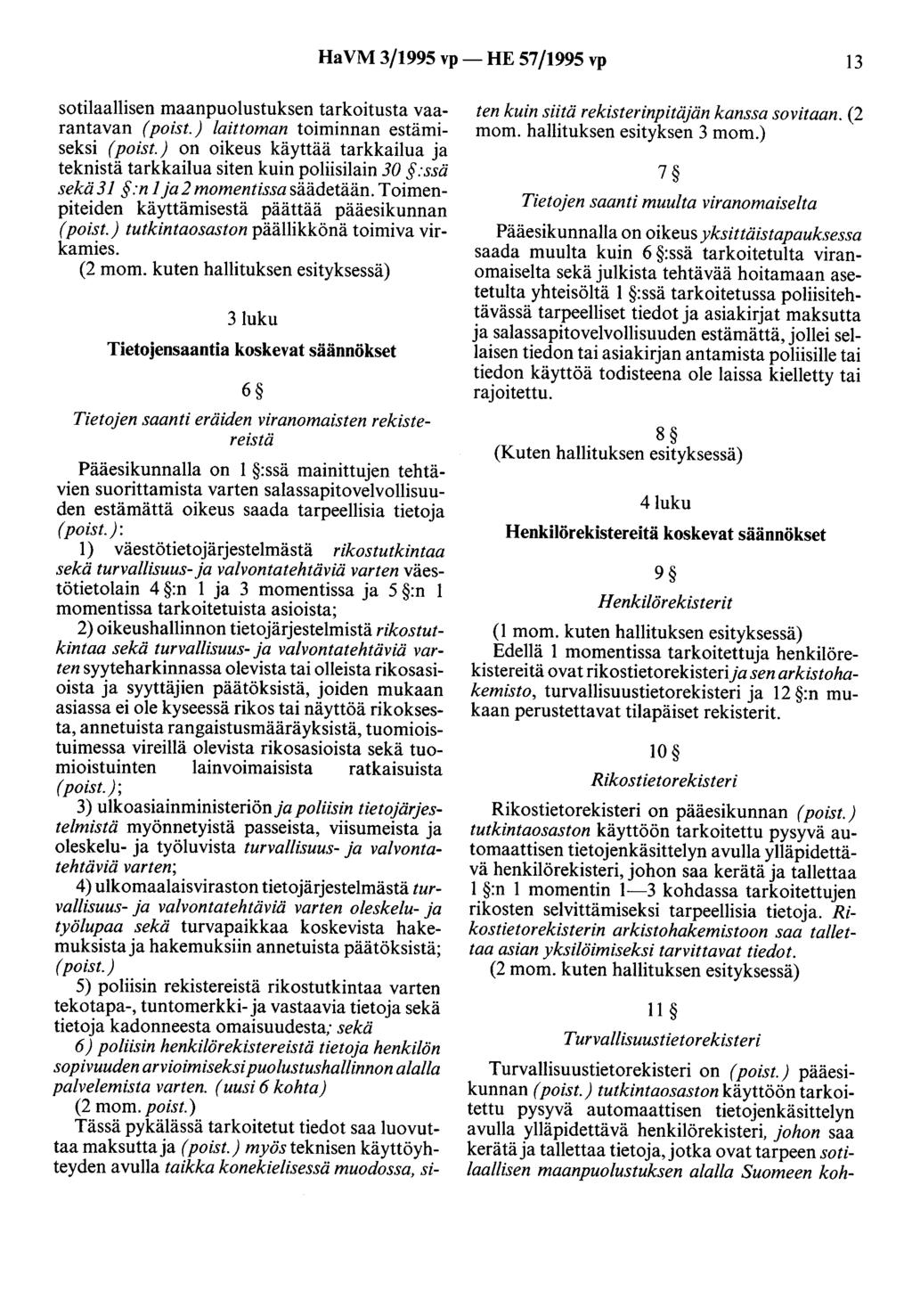 Ha VM 3/1995 vp- HE 57/1995 vp 13 sotilaallisen maanpuolustuksen tarkoitusta vaarantavan ( poist.) laittoman toiminnan estämiseksi ( poist.