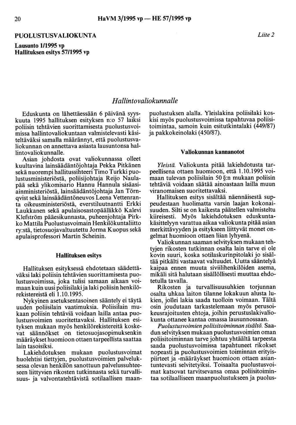 20 HaVM 3/1995 vp- HE 57/1995 vp PUOLUSTUSVALIOKUNTA Liite 2 Lausunto 1/1995 vp Hallituksen esitys 57/1995 vp Hallintovaliokunnalle Eduskunta on lähettäessään 6 päivänä syyskuuta 1995 hallituksen