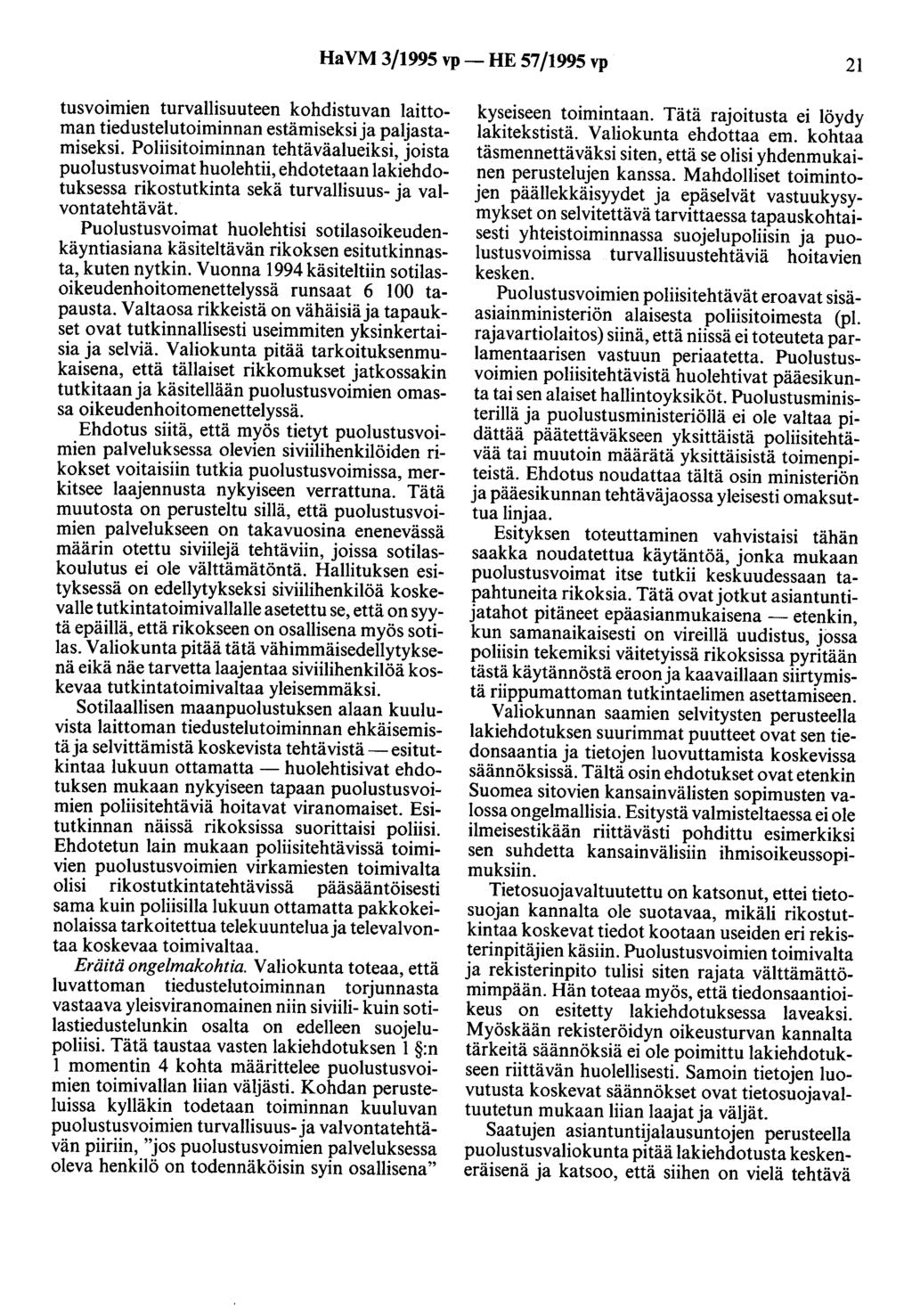 HaVM 3/1995 vp- HE 57/1995 vp 21 tusvoimten turvallisuuteen kohdistuvan laittoman tiedustelutoiminnan estämiseksi ja paljastamiseksi.