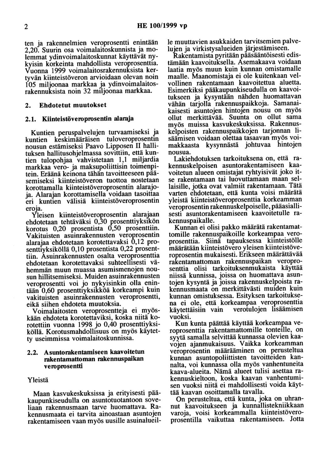 2 HE 100/1999 vp ten ja rakenneimien veroprosentti enintään 2,20. Suurin osa voimalaitoskunnista ja molemmat ydinvoimalaitoskunnat käyttävät nykyisin korkeinta mahdollista veroprosenttia.