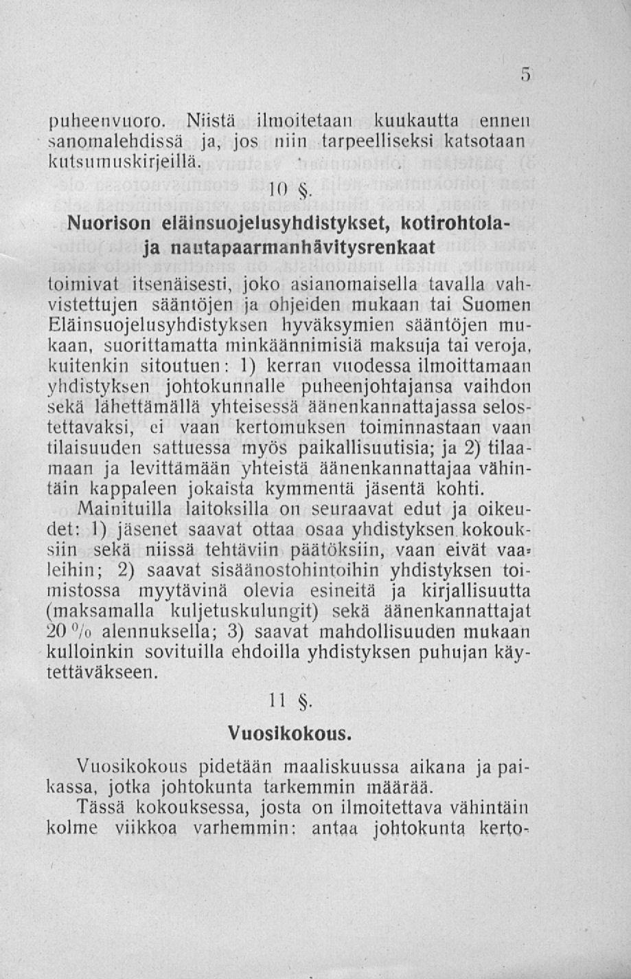 puheenvuoro. Niistä ilmoitetaan kuukautta ennen sanomalehdissä ja, jos niin tarpeelliseksi katsotaan kutsutnuskirjeillä. II».