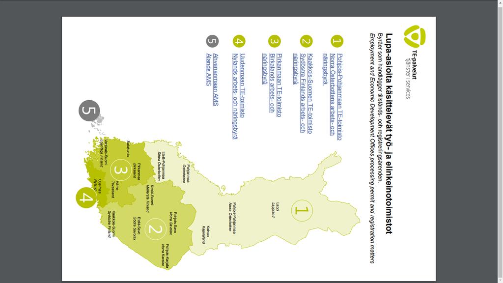 Työntekijän oleskelulupa Pohjois-Pohjamaan TE-toimiston alueet: Lappi - Lapland Kainuu - Kajanaland Pohjois-Pohjanmaa Norra Österbotten Pohjanmaa - Österbotten Etelä-Pohjanmaa Södra Österbotten