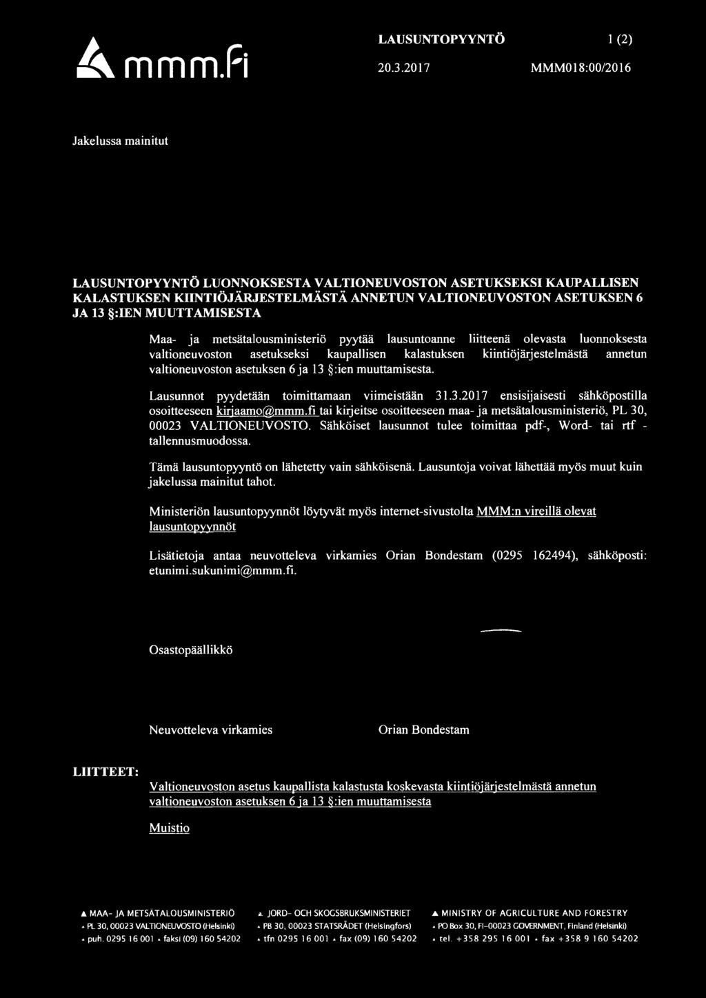 MUUTTAMISESTA Maa- ja metsätalousministeriö pyytää lausuntoanne liitteenä olevasta luonnoksesta valtioneuvoston asetukseksi kaupallisen kalastuksen kiintiöjärjestelmästä annetun valtioneuvoston