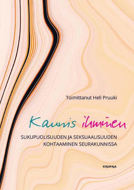 Kaikenikäiset HELI PRUUKI (toim.) Kaunis ihminen Sukupuolisuuden ja seksuaalisuuden kohtaaminen seurakunnissa KAUNIS IHMINEN ON KIRJA SUKUPUOLISUUDESTA JA SEK- SUAALISUUDESTA.