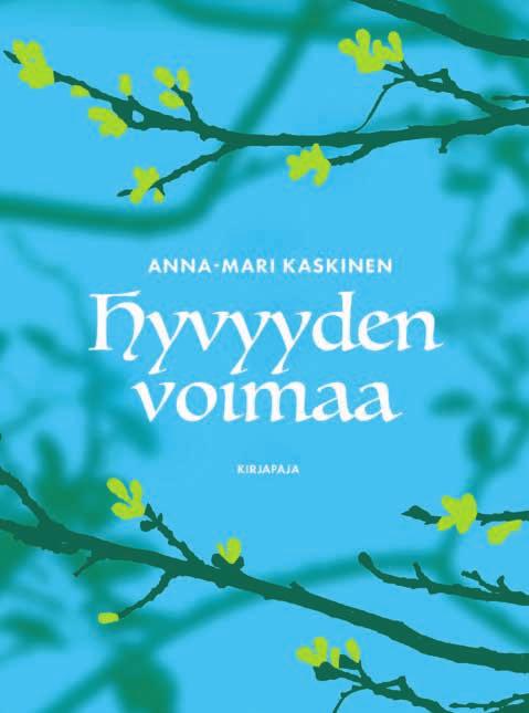 Kaikenikäiset ANNA-MARI KASKINEN Hyvyyden voimaa Maailmassa on paljon hyvyyttä, vaikka hyvät uutiset välillä hukkuvat huonompien alle. Hyvät ja rohkaisevat sanat sekä teot voivat valaista koko päivän.